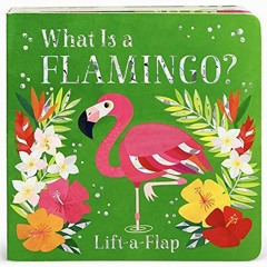 [VIEW] [EBOOK EPUB KINDLE PDF] What Is a Flamingo? by  Cottage Door Press,Ginger Swift,Melanie Mikec