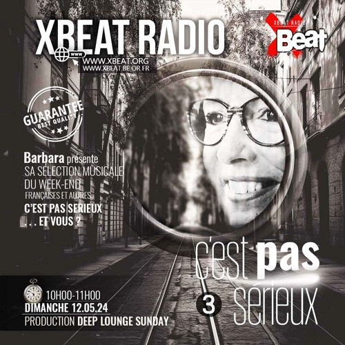 Barbara // C'est pas Sérieux (Emission 3) Xbeat Radio Station