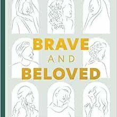 [VIEW] EPUB 📗 Brave and Beloved: A Bible Study Exploring the Wisdom and Diversity of
