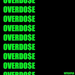 OVERDO$E