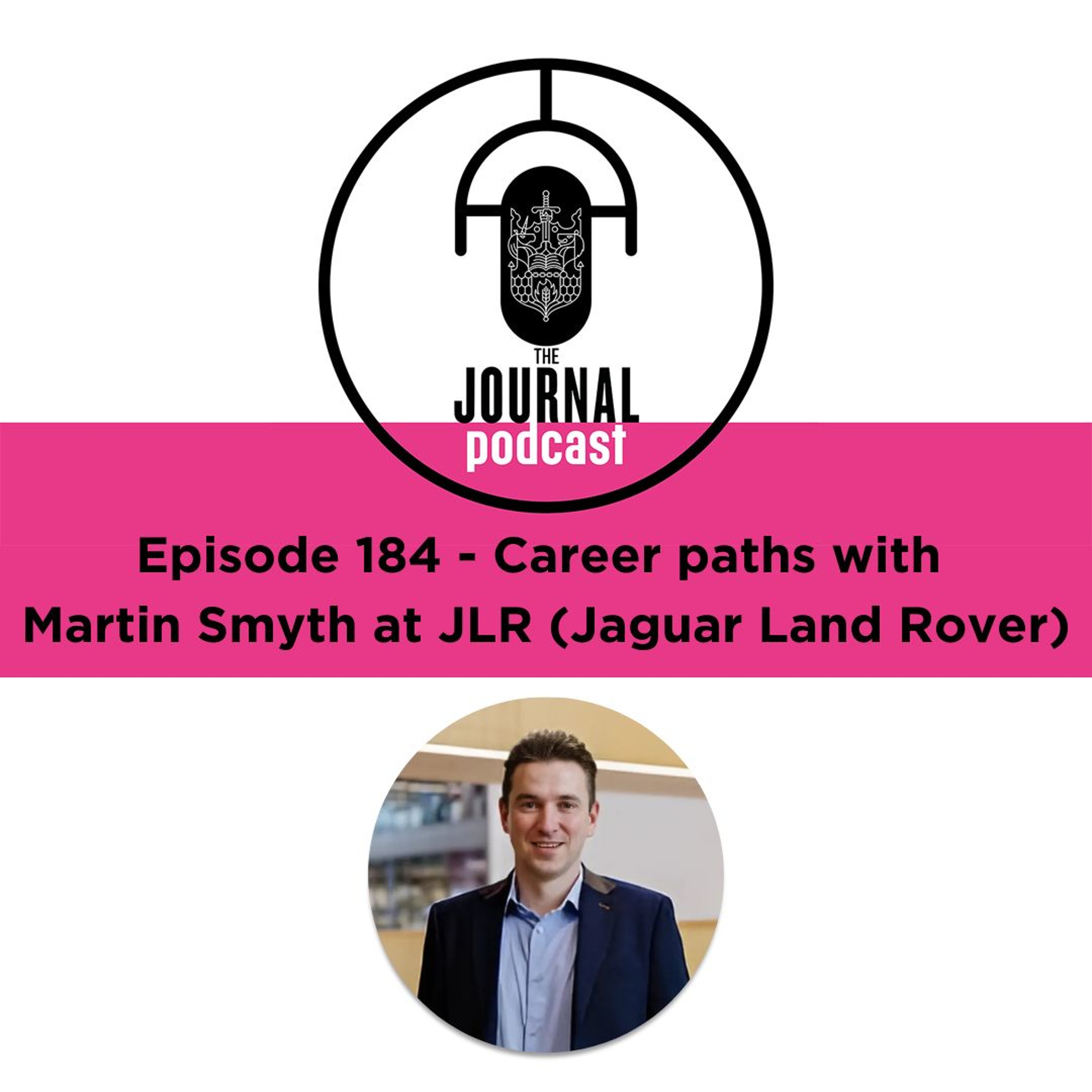 Episode 184 - Career paths with Martin Smyth at JLR (Jaguar Land Rover)