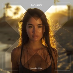 Naunia - Needed You