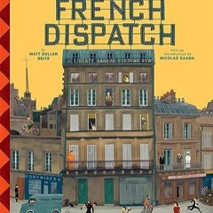PDF The Wes Anderson Collection: The French Dispatch