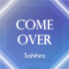 Toshihiro - Come Over (MOONBOY GENESIS Producer Contest)