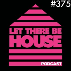 Let There Be House Podcast with Queen B #375