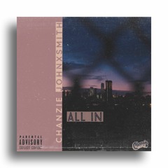 Chanzie Jones - All In (Ft. John X Smith)