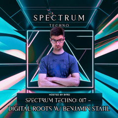 Spectrum Techno: 017 – Digital Roots w/ Benjamin Stahl (Germany)