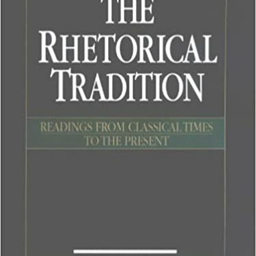 Stream⚡️DOWNLOAD❤️ The Rhetorical Tradition: Readings from Classical Times to the Present Full Books