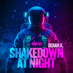 Shakedown - At Night (Deran K. Bootleg)