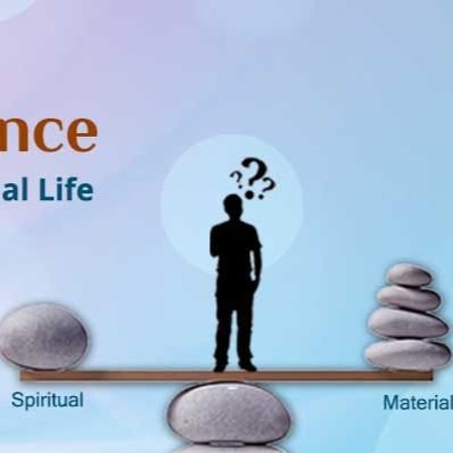 1 - Balancing Material Vs Spiritual