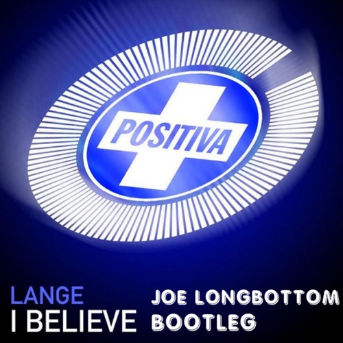 Lange - I Believe (Joe Longbottom Bootleg)***FREE DOWNLOAD***