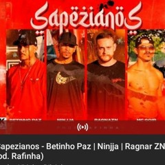 Sapezianos - Betinho Paz | Ninjja | Ragnar ZN | MC Goir (Prod. Rafinha)
