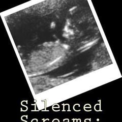 ⚡Read🔥PDF Silenced Screams: Abortion in a Virtuous Society