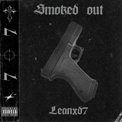 Leanxd7 - SMOKED OUT