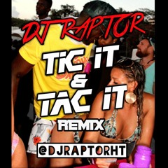 DJ RAPTOR - Tic it And Tac it Remix