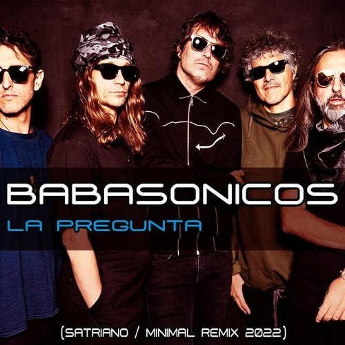 Babasonicos - La Pregunta (Satriano / Minimal Remix 2022)