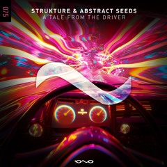 Strukture & Abstract Seeds - A Tale from the Driver | OUT NOW 🌑🎶