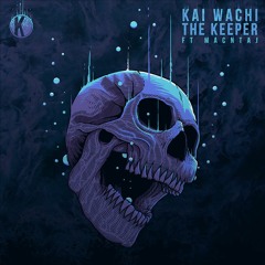 Kai Wachi - The Keeper (ft. Macntaj)