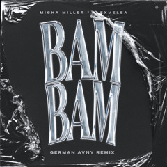 Misha Miller x @AlexVelea - BAM BAM (German Avny Remix)