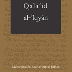 VIEW PDF 🧡 Qala'id al-Iqyan: The Golden Pendant by  Muhammad Badr al-Din al-Balbani