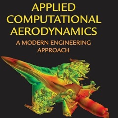 ⚡Ebook✔ Applied Computational Aerodynamics: A Modern Engineering Approach (Cambr