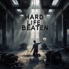 Hard Life Beaten