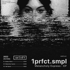 1prfct.smpl - Melancholy Express EP [Welofi]