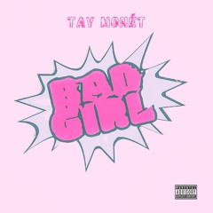 Tay Monet "Bad Girl"
