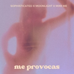 Sophisticated X Moonlight X Mimi Me - Me Provocas (Techno Version)