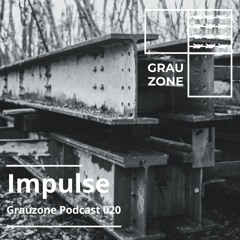 Grauzone Podcast 020 – Impulse