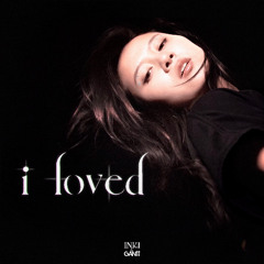 Inki x GANii - i loved