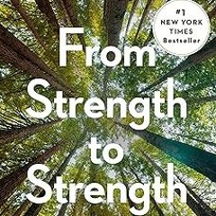 [Access] [EBOOK EPUB KINDLE PDF] From Strength to Strength: Finding Success, Happiness, and Dee