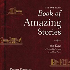 [Read] [EPUB KINDLE PDF EBOOK] The One Year Book of Amazing Stories: 365 Days of Seeing God’s Hand