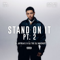 Stand On It Pt. 2 (JAYBeatz & OJ The DJ Mashup)
