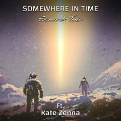 Somewhere In Time - Ft. Kate Zenna