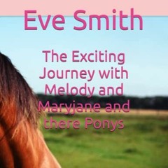 !$ The Exciting Journey with Melody and Maryjane and there Ponys, Another Exciting Journey with