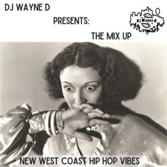 Dj Wayne D Mix Up New West Coast Hip Hop Vibes