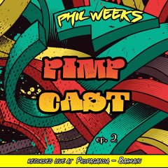 Phil Weeks - Pimpcast Episode #2