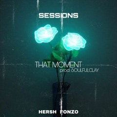 HERSH & FONZO - THAT MOMENT (PROD.SOULFULCLAY)