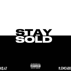 Stay Sold ft. CE-47