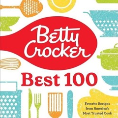 ✔read❤ Betty Crocker Best 100: Favorite Recipes from America's Most Trusted Cook