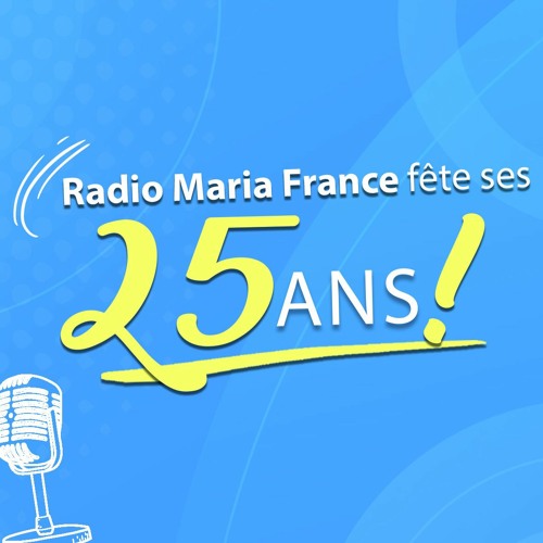 Stream episode 25 ans 2023-05-07 Conclusion by Radio Maria France podcast |  Listen online for free on SoundCloud