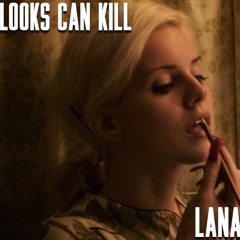 Lana Del Rey - Looks Can Kill (Mixtape)