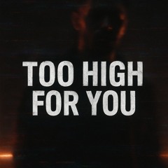 Too High for You - THAT.