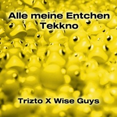 Alle Meine Entchen Tekkno - Wise Guys (Trizto Remix)