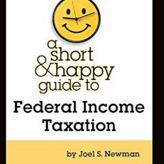 READ EPUB 📋 Short and Happy Guide to Federal Income Taxation (Short & Happy Guides)