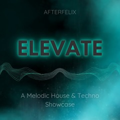 Elevate: A Melodic House & Techno Showcase