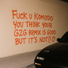 SKRILLEX - G2G (KOMODO FLIP)