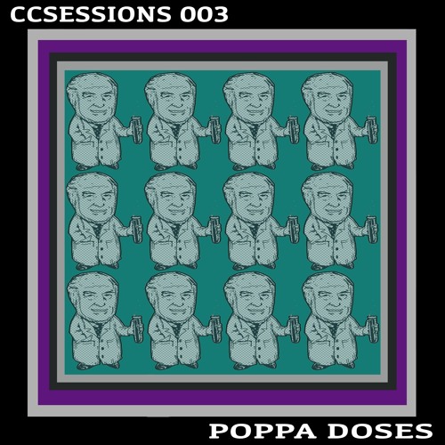 CCSESSIONS3 - Poppa Doses