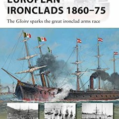 download ✓ European Ironclads 1860–75: The Gloire sparks the great ironclad arms race